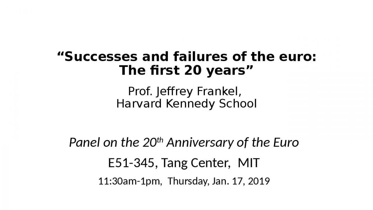 PPT-Successes and failures of the euro: The first 20 years Prof. Jeffrey Frankel, Harvard