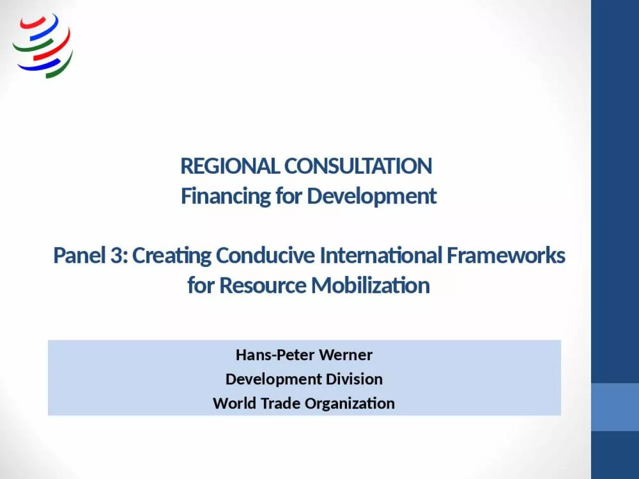 PPT-REGIONAL CONSULTATION Financing for Development Panel 3: Creating Conducive International