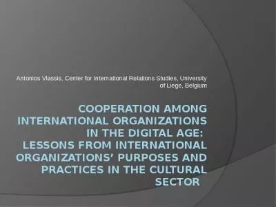 COOPERATION AMONG INTERNATIONAL ORGANIZATIONS in the digital age:  lessons from international organizations  purposes and practices in the cultural sector