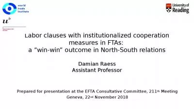 Labor clauses with institutionalized cooperation measures in FTAs:  a  win-win  outcome in North-South relations Damian Raess Assistant Professor