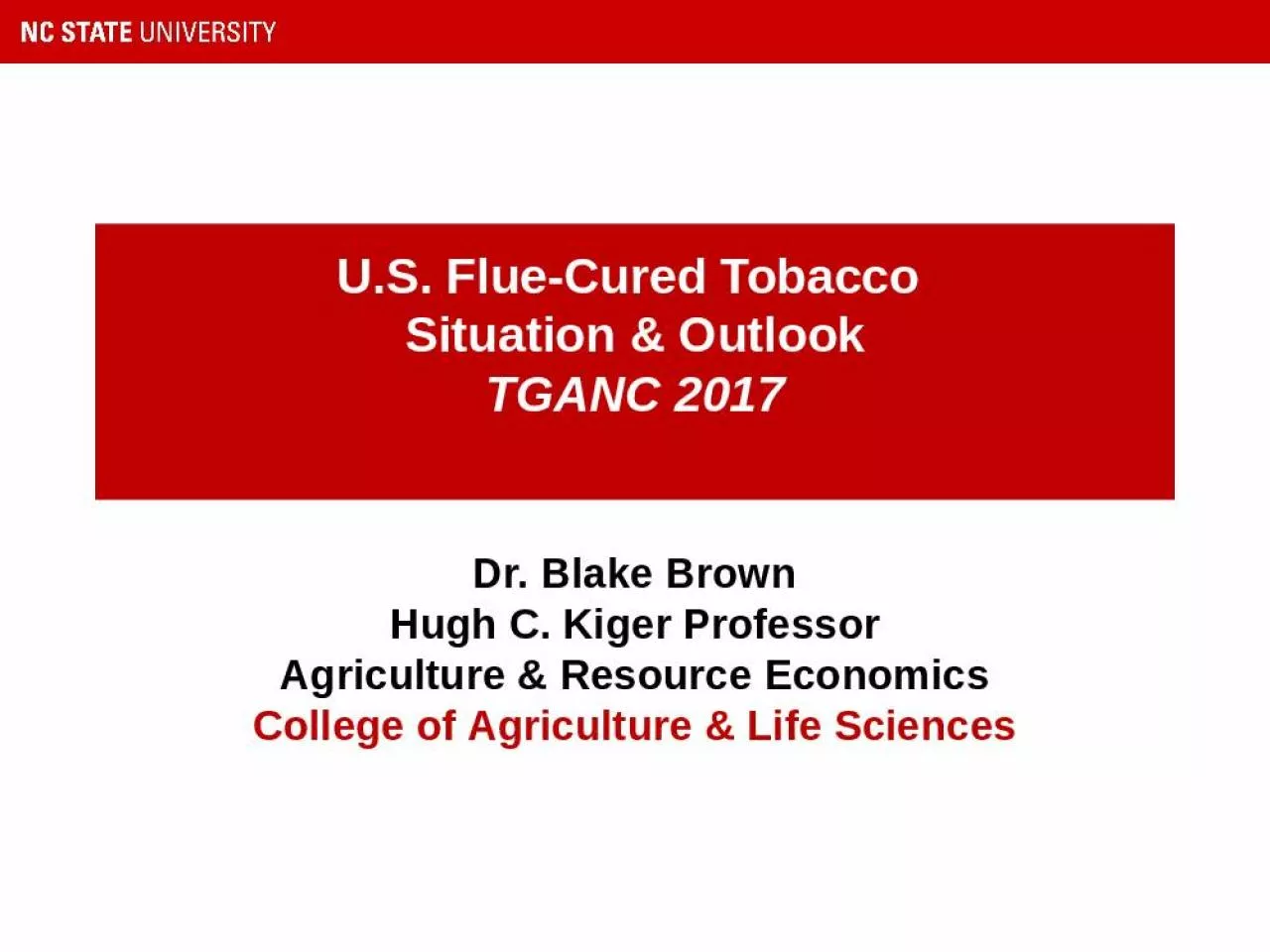 PPT-U.S. Flue-Cured Tobacco Situation & Outlook TGANC 2017