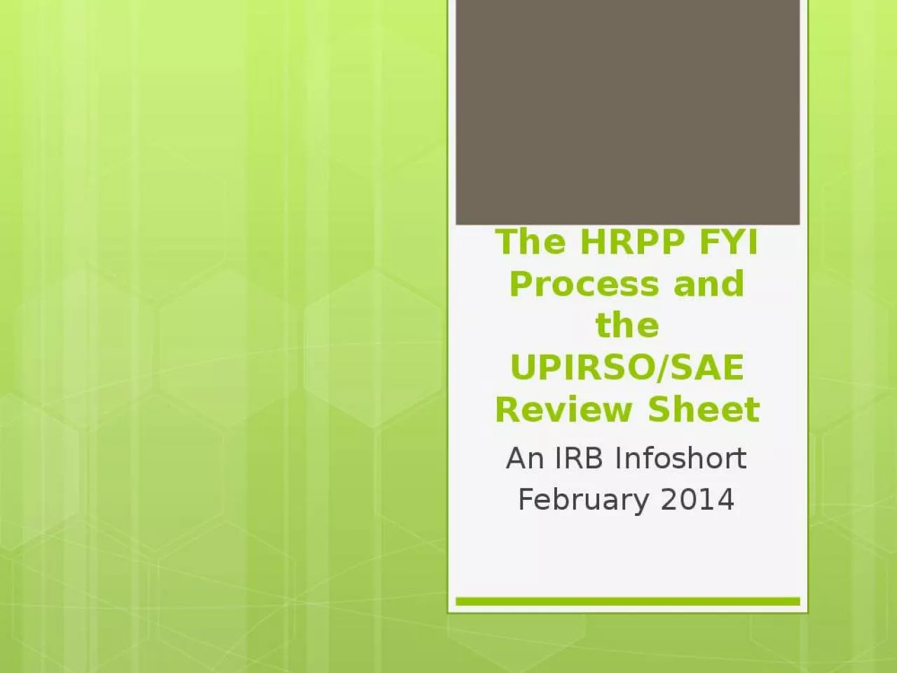 PPT-The HRPP FYI Process and the UPIRSO/SAE Review Sheet