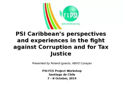 PSI Caribbean s perspectives and experiences in the fight against Corruption and for Tax