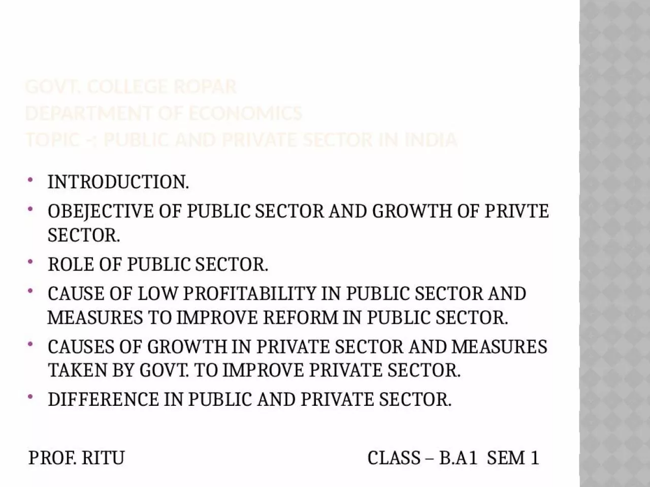 PPT-GOVT. COLLEGE ROPAR DEPARTMENT OF ECONOMICS TOPIC -: PUBLIC AND PRIVATE SECTOR IN INDIA