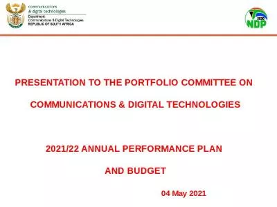 PRESENTATION TO THE PORTFOLIO COMMITTEE ON  COMMUNICATIONS & DIGITAL TECHNOLOGIES 2021/22 ANNUAL PERFORMANCE PLAN  AND BUDGET 04 May 2021