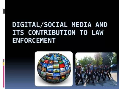 Digital/social media and its contribution to law enforcement