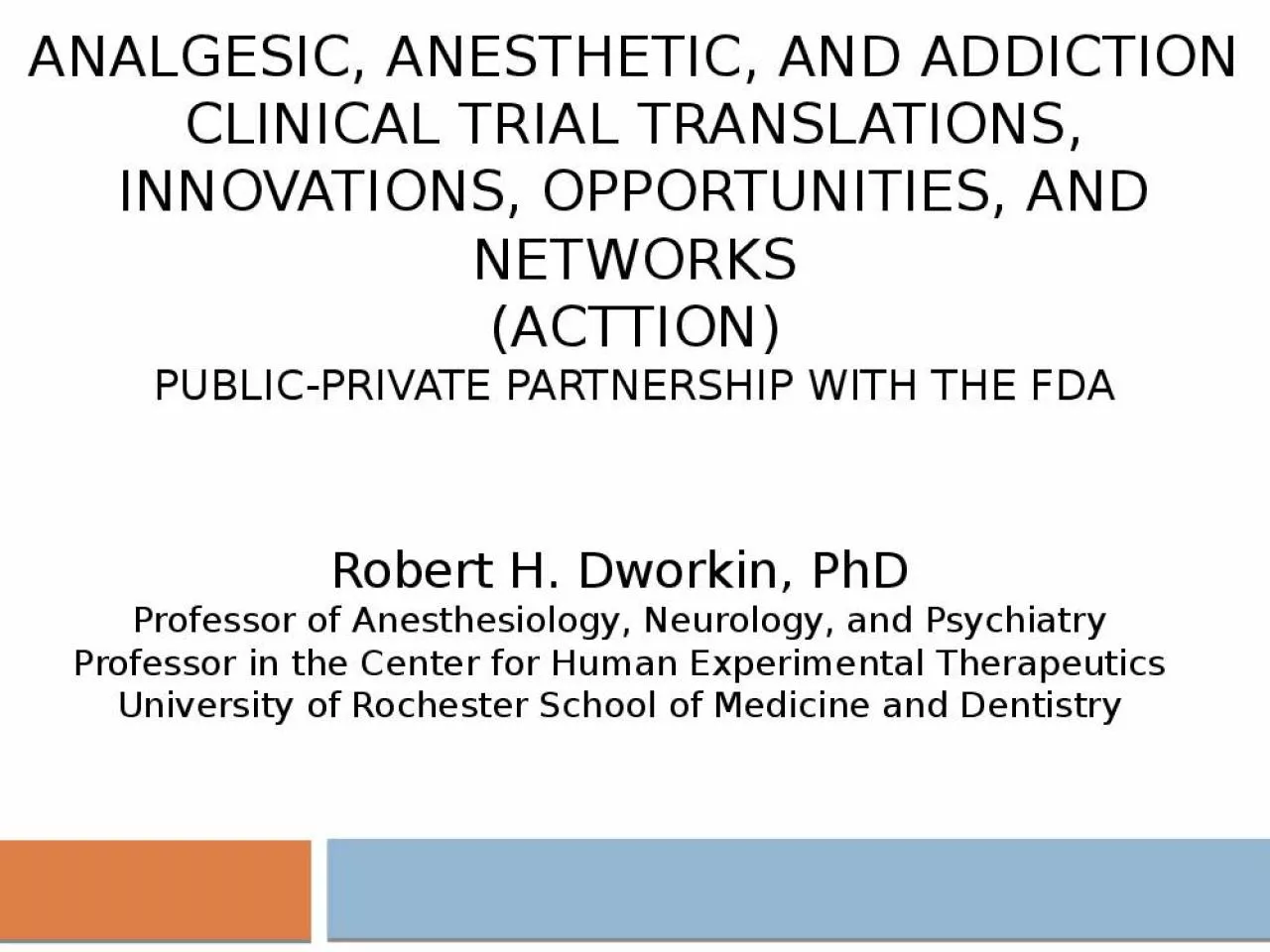 PPT-ANALGESIC, ANESTHETIC, AND ADDICTION CLINICAL TRIAL TRANSLATIONS, INNOVATIONS, OPPORTUNITIES,