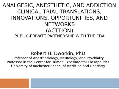 ANALGESIC, ANESTHETIC, AND ADDICTION CLINICAL TRIAL TRANSLATIONS, INNOVATIONS, OPPORTUNITIES, AND NETWORKS (ACTTION) Public-Private Partnership WITH THE FDA