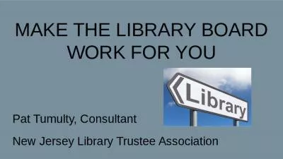 MAKE THE LIBRARY BOARD WORK FOR YOU