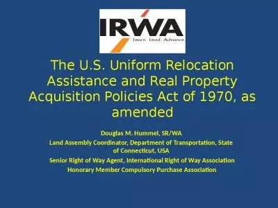 The U.S. Uniform Relocation Assistance and Real Property Acquisition Policies Act of 1970,