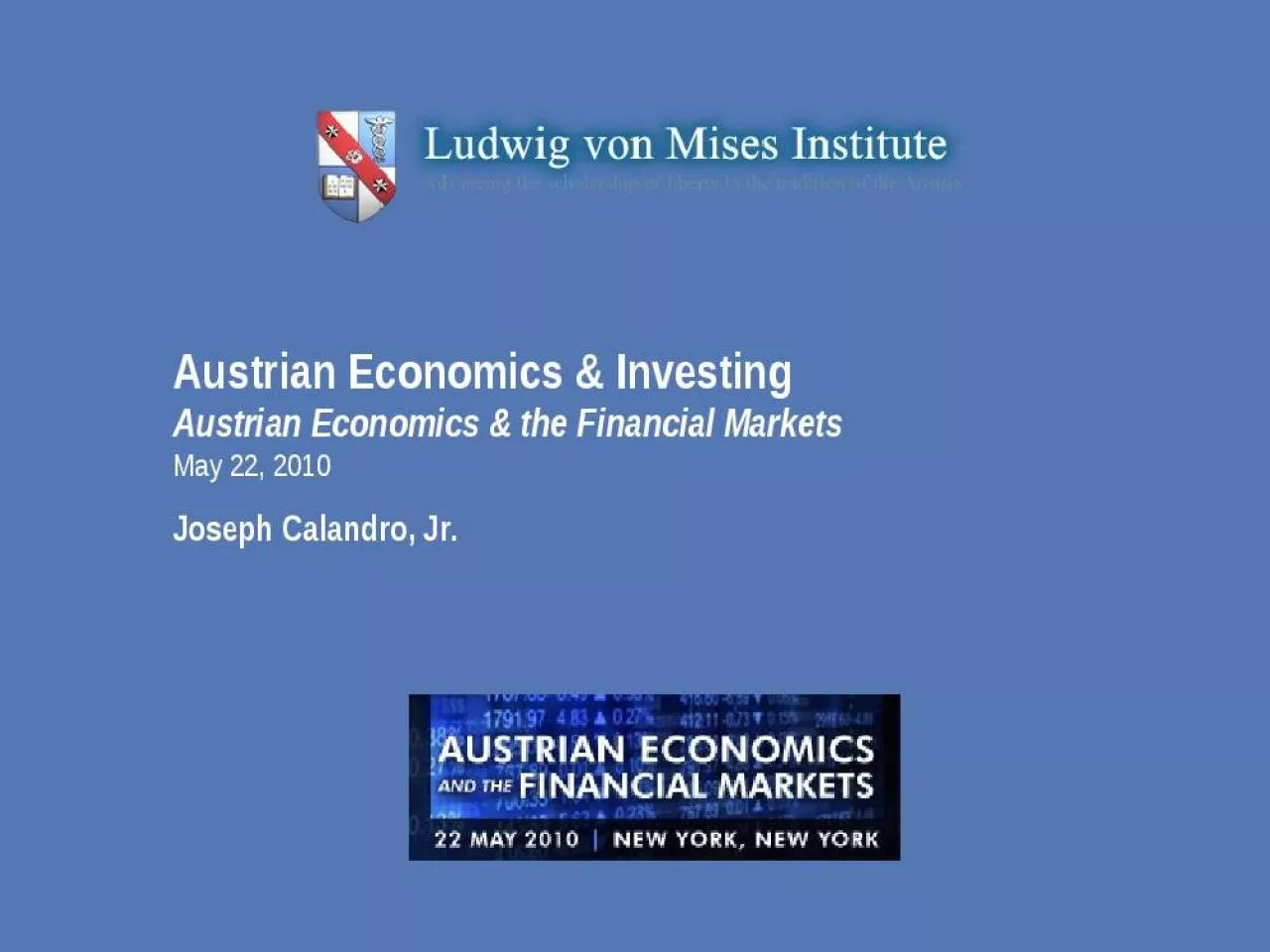 PPT-Austrian Economics & Investing Austrian Economics & the Financial Markets May 22, 2010