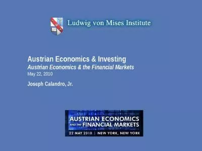 Austrian Economics & Investing Austrian Economics & the Financial Markets May 22, 2010