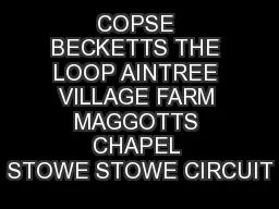 COPSE BECKETTS THE LOOP AINTREE VILLAGE FARM MAGGOTTS CHAPEL STOWE STOWE CIRCUIT