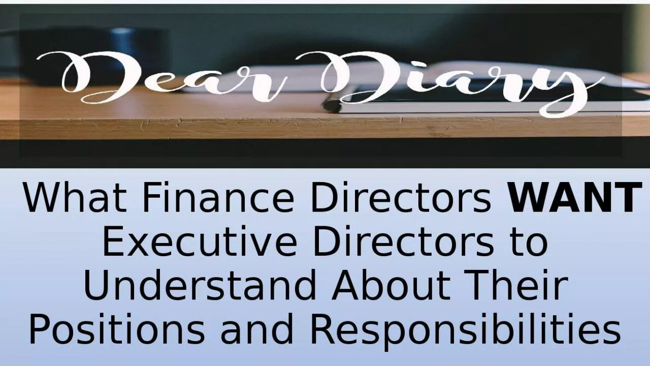 PPT-What Finance Directors WANT Executive Directors to Understand About Their Positions and