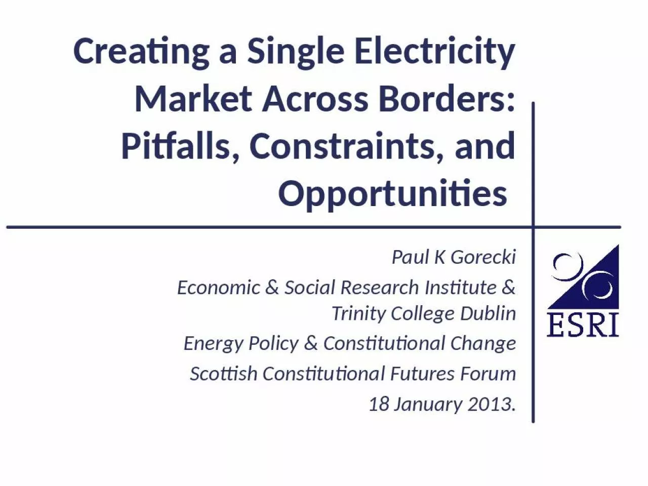 PPT-Creating a Single Electricity Market Across Borders: Pitfalls, Constraints, and Opportunities