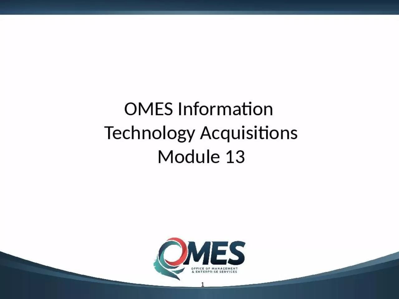 PPT-OMES Information Technology Acquisitions Module 13