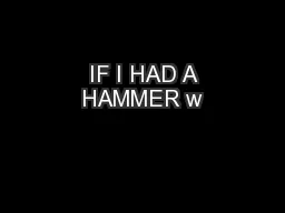  IF I HAD A HAMMER w