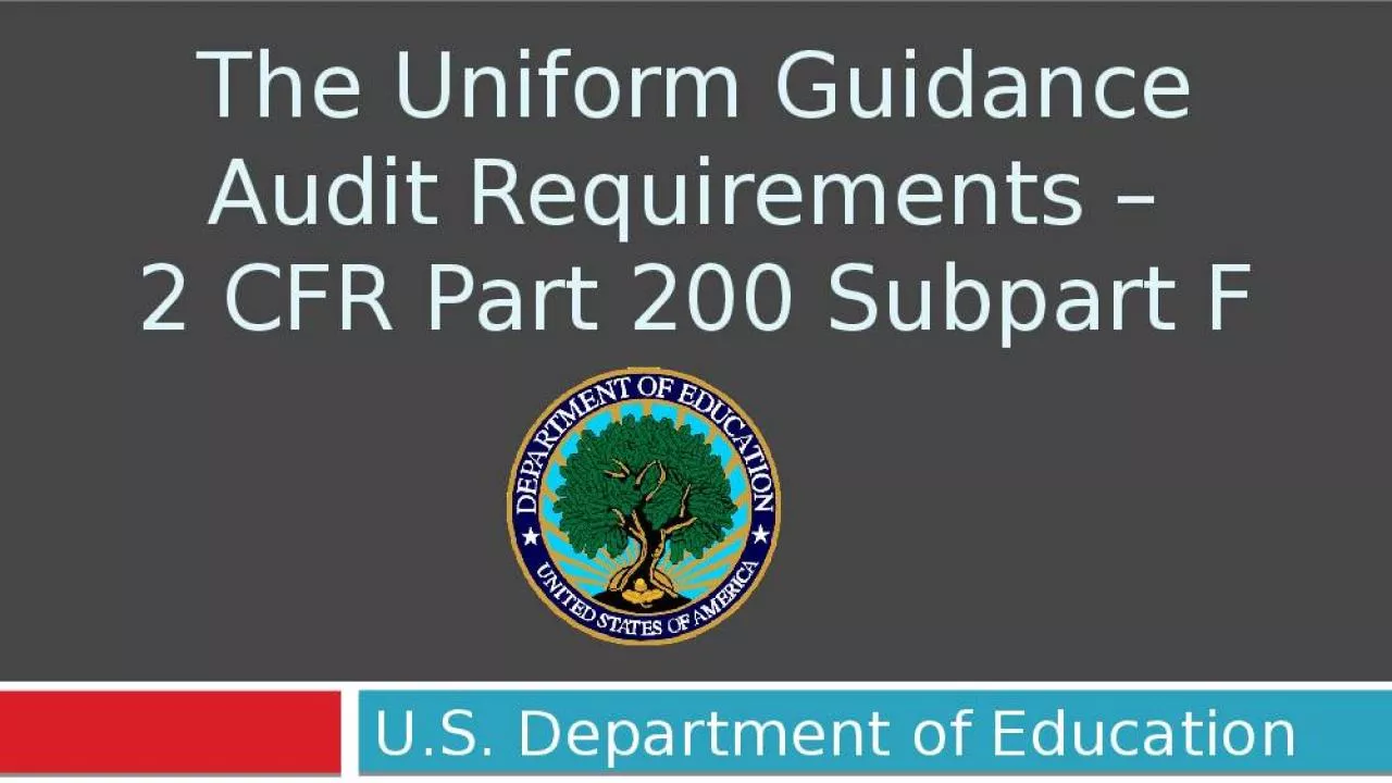 PPT-The Uniform Guidance Audit Requirements 2 CFR Part 200 Subpart F