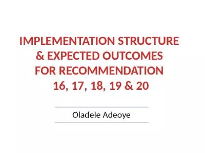 IMPLEMENTATION STRUCTURE  & EXPECTED OUTCOMES  FOR RECOMMENDATION  16, 17, 18, 19 & 20