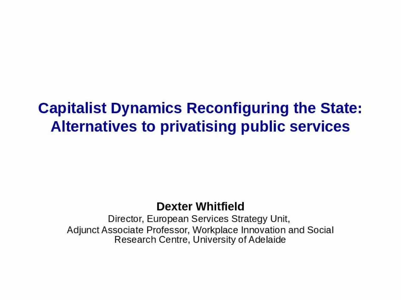 PPT-Capitalist Dynamics Reconfiguring the State: Alternatives to privatising public services