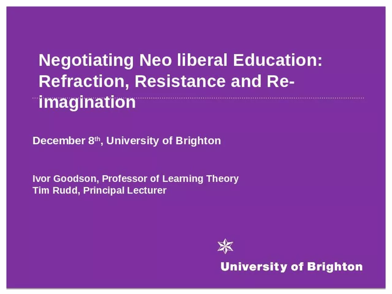 PPT-Negotiating Neo liberal Education: Refraction, Resistance and Re-imagination