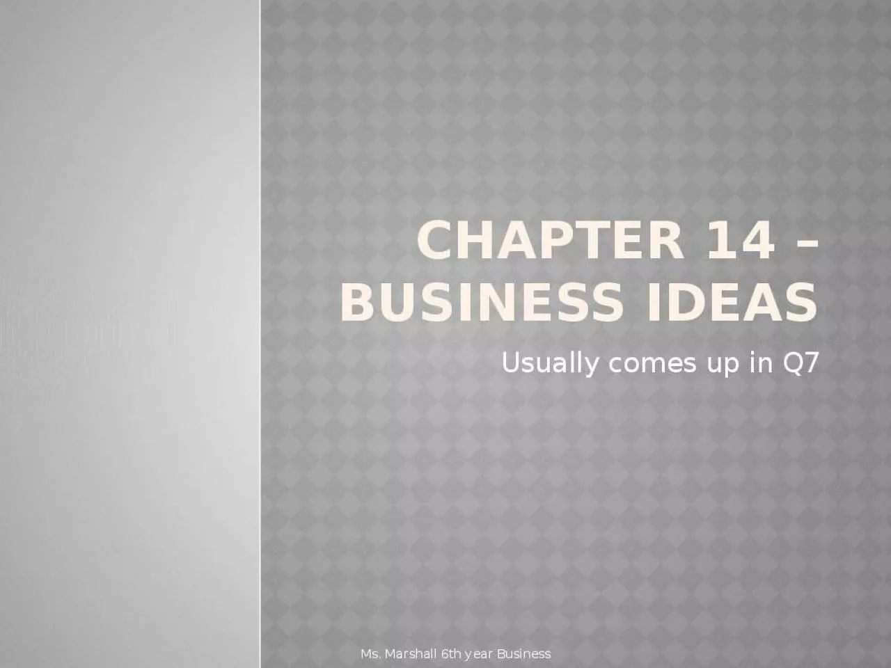 PPT-Business Ideas - Usually comes up in Q7