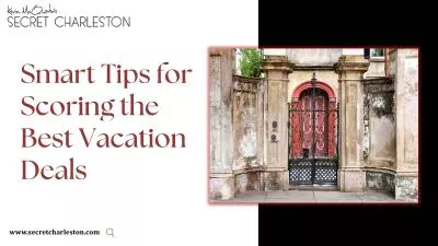 Smart Tips for Scoring the Best Vacation Deals