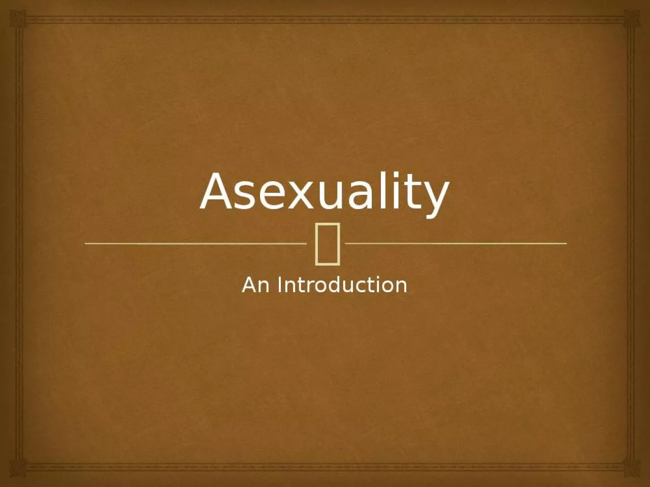 PPT-The Asexual Visibility and Education Network