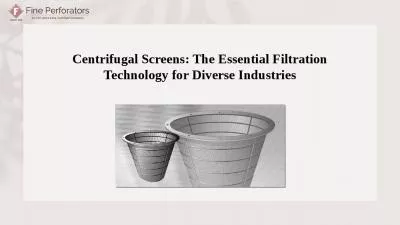 Centrifugal Screens: The Essential Filtration Technology for Diverse Industries