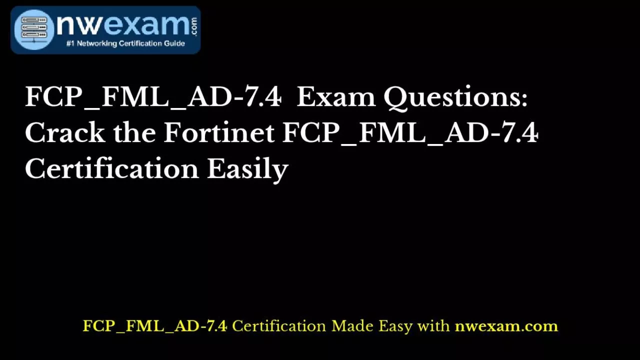 PDF-FCP_FML_AD-7.4 Exam Questions: Crack the Fortinet FCP_FML_AD-7.4 Certification Easily