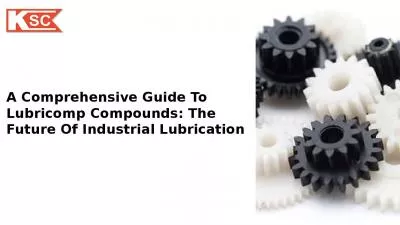 A Comprehensive Guide to Lubricomp Compounds: The Future of Industrial Lubrication