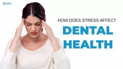 How Does Stress Affect your Dental Health