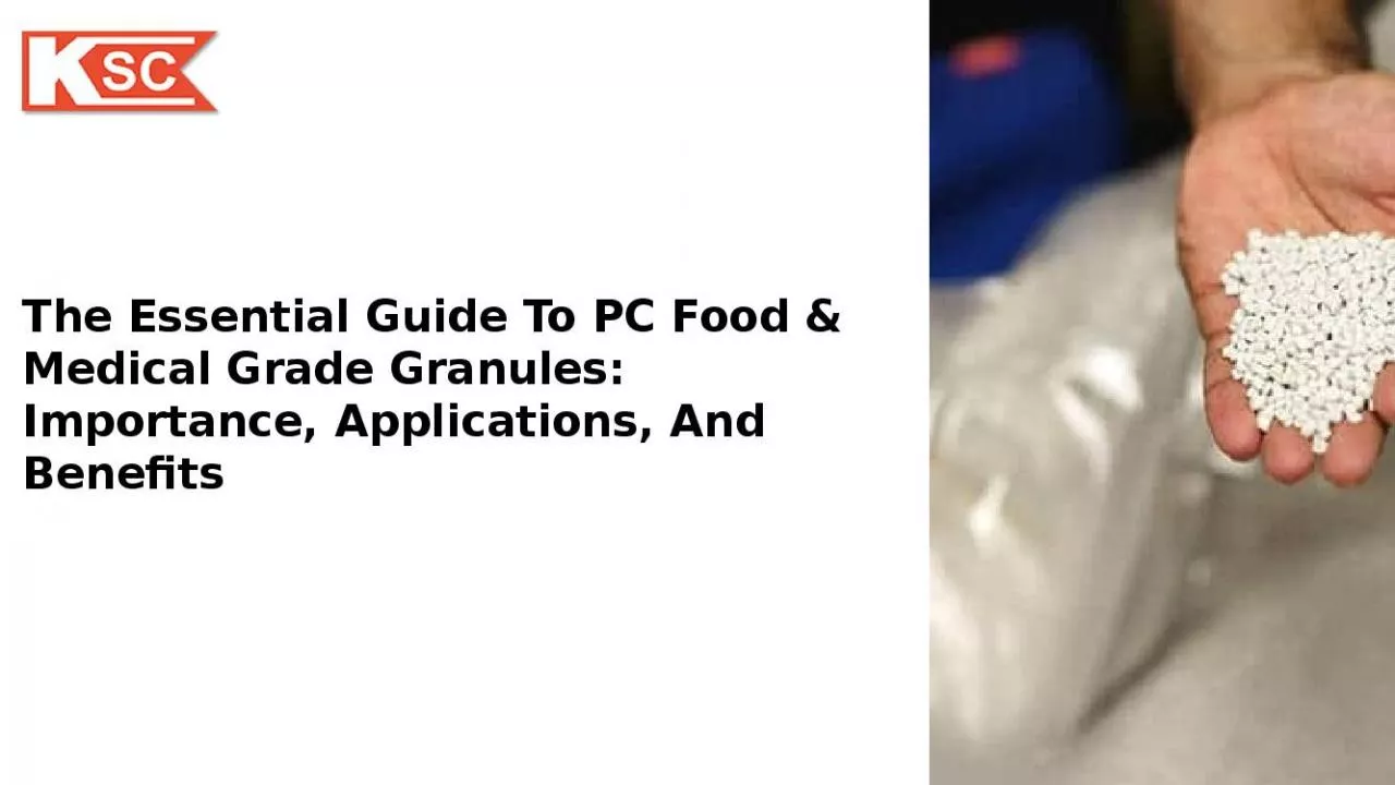 PPT-The Essential Guide to PC Food & Medical Grade Granules: Importance, Applications & Benefits