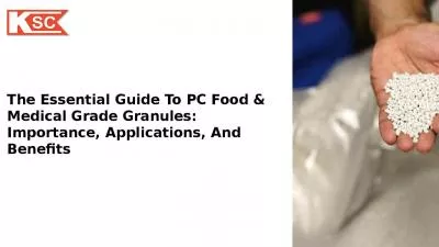 The Essential Guide to PC Food & Medical Grade Granules: Importance, Applications & Benefits