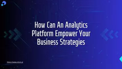 Role of Analytics Platforms in Shaping Business Success