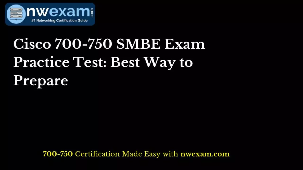 PDF-Cisco 700-750 SMBE Exam Practice Test: Best Way to Prepare