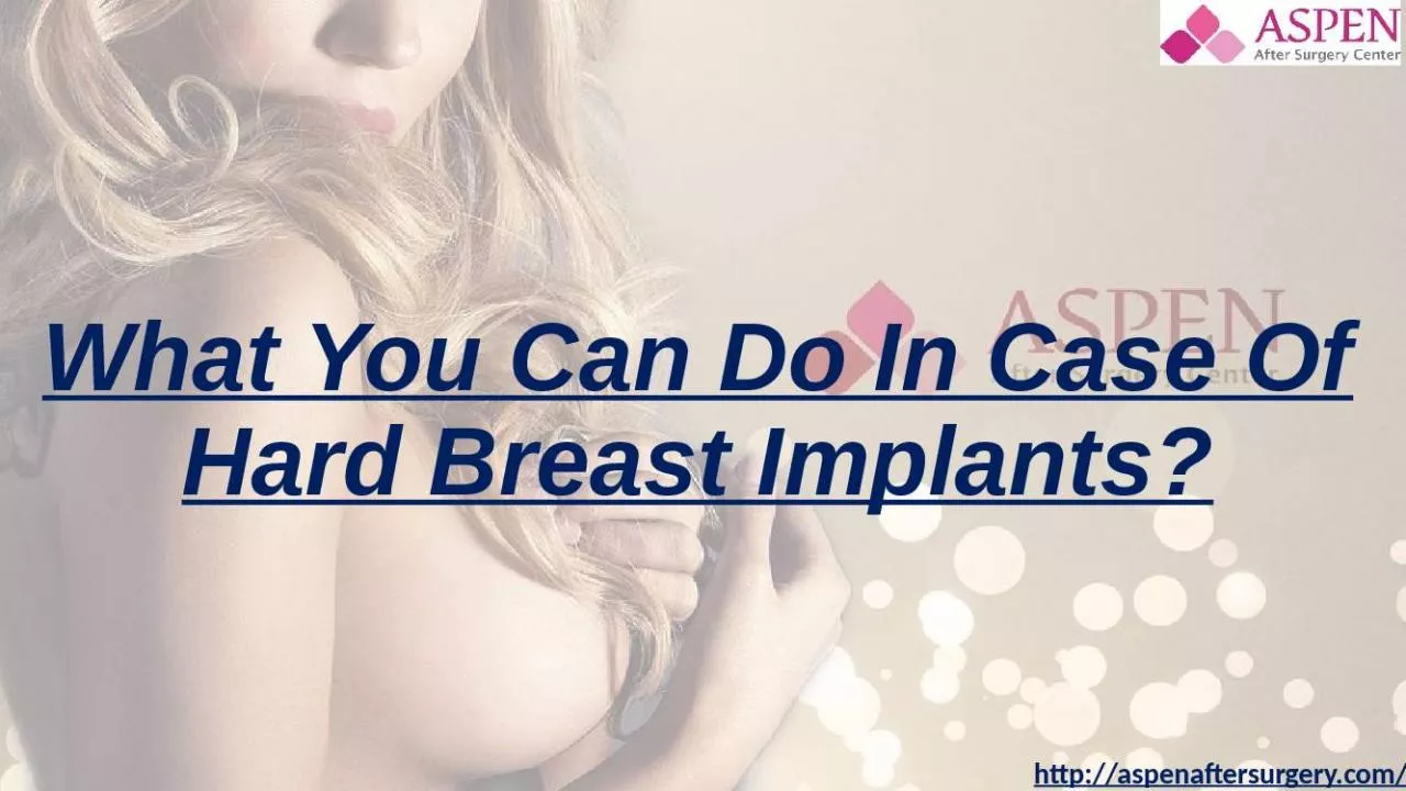 PPT-What You Can Do In Case Of Hard Breast Implants