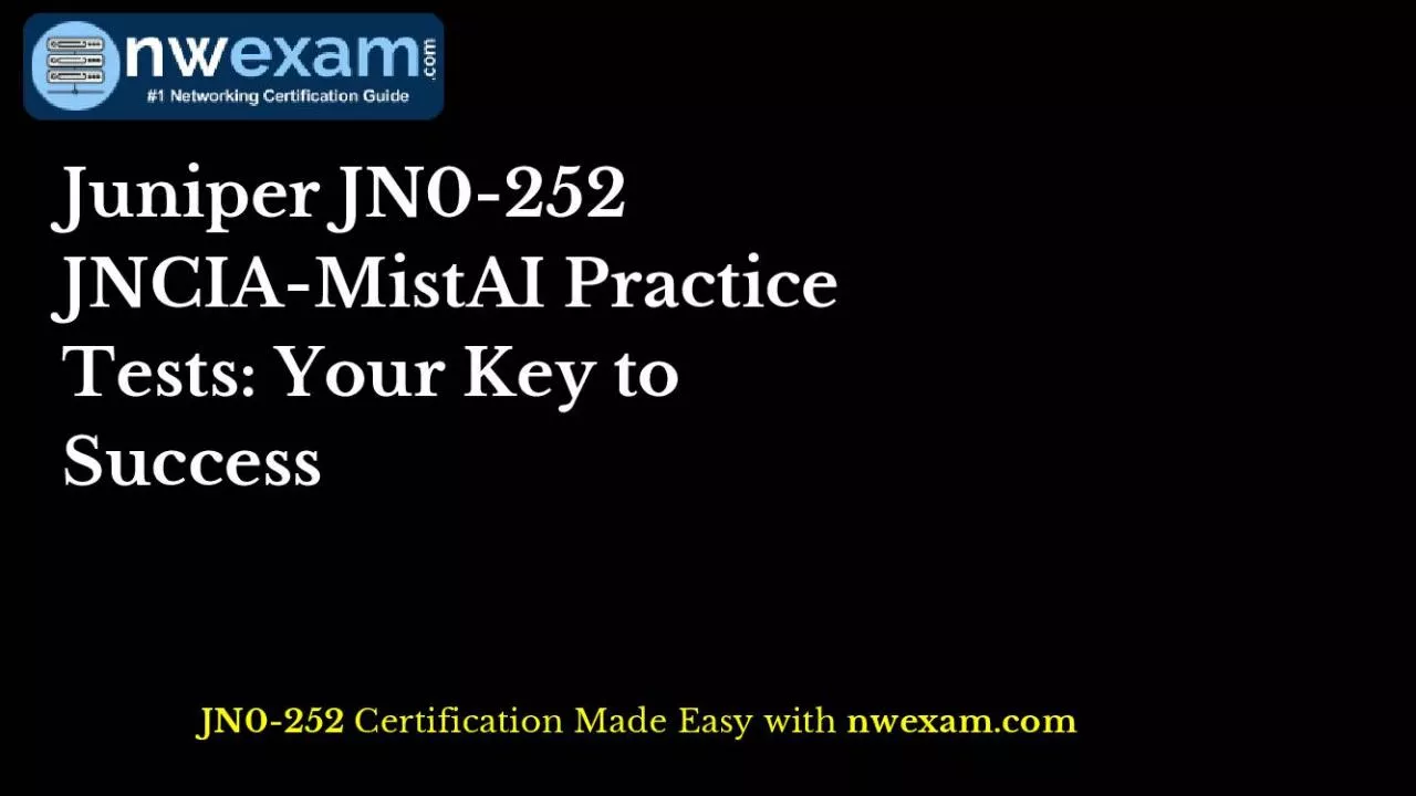 PDF-Juniper JN0-252 JNCIA-MistAI Practice Tests: Your Key to Success