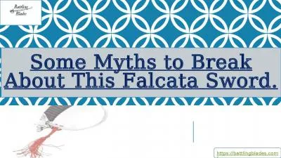 Some Myths to Break About This Falcata Sword