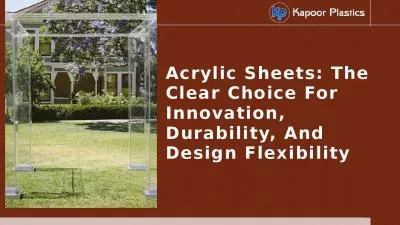 Acrylic Sheets: The Clear Choice For Innovation, Durability, And Design Flexibility