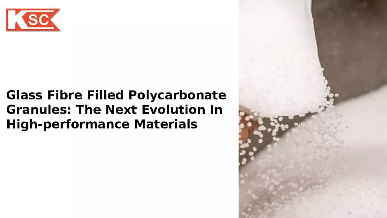 PPT-Glass Fibre Filled Polycarbonate Granules: The Next Evolution in High-Performance Materials