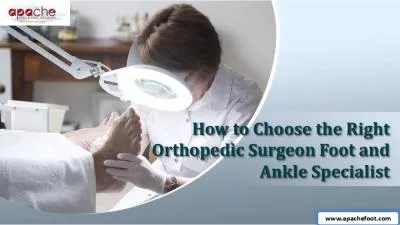 How to Choose the Right Orthopedic Surgeon Foot and Ankle Specialist