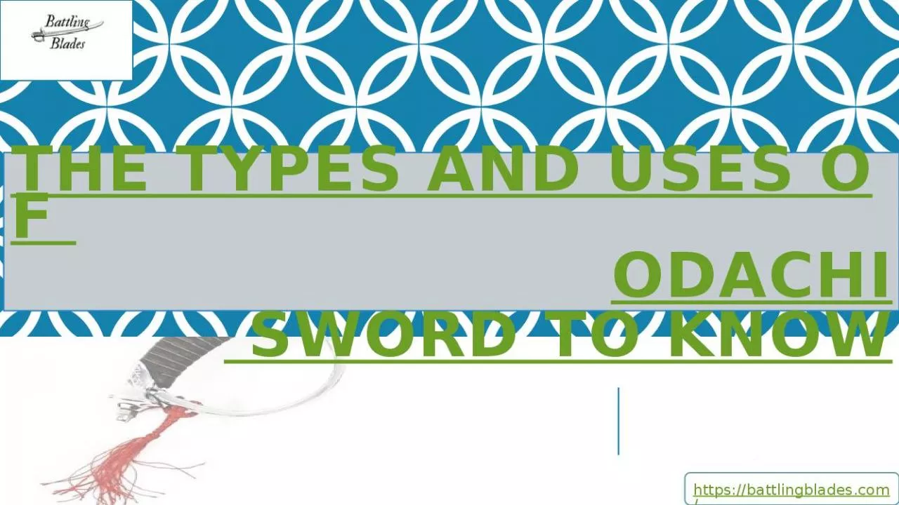 PPT-The Types and Uses of Odachi Sword to Know