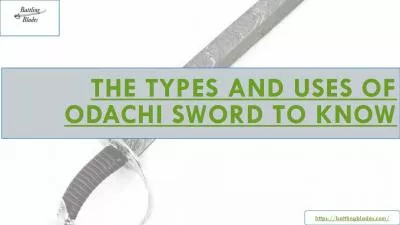 The Types and Uses of Odachi Sword to Know