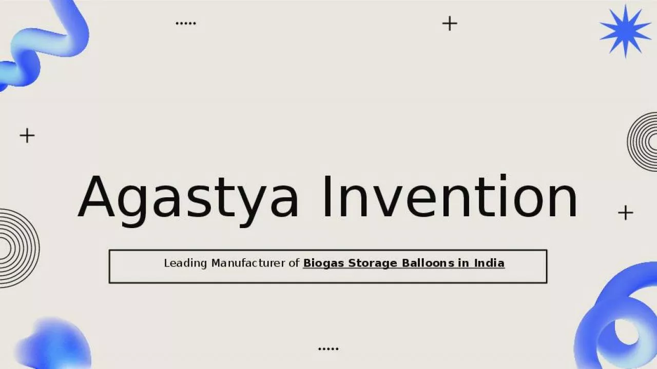 PPT-Agastya Invention is a leading manufacturer of Biogas balloons in india