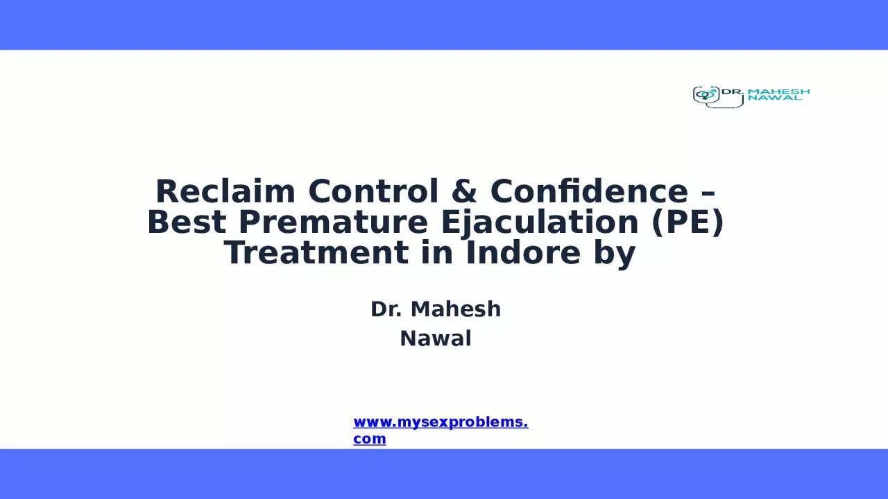 PPT-Premature Ejaculation Treatment in Indore – A Step Towards Confidence