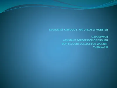 MARGARET ATWOOD’S NATURE AS A MONSTER G.RAJESWARI