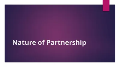Nature of Partnership When two or more persons