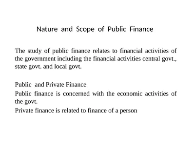 Nature and Scope of Public Finance The study of