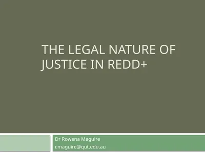 The Legal Nature of Justice in REDD+ Dr Rowena